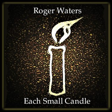 Roger Waters - Each Small Candle